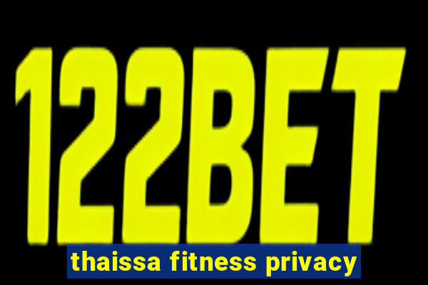 thaissa fitness privacy